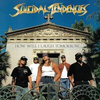 Suicidal Tendencies - How Will I Laugh Tomorrow When I Can't Even Smile Today vinyl cover