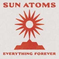 Sun Atoms - Everything Forever vinyl cover