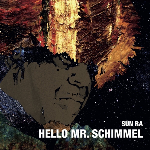Sun Ra - Hello Mr. Schimmel vinyl cover