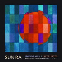Sun Ra - Monorails & Satelites: Works For Solo Piano Vol. 1 2 3 vinyl cover
