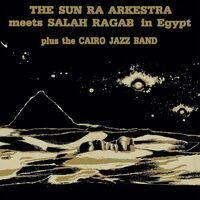 Sun Ra - The Sun Ra Arkestra Meets Salah Ragab In Egypt vinyl cover