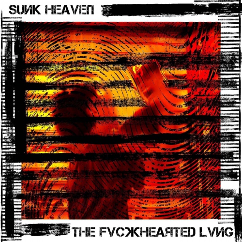 Sunk Heaven - The Fvckhearted Lvng