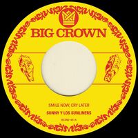 Sunny & The Sunglows - Smile Now Cry Later / I Only Have Eyes For You vinyl cover
