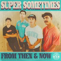 Super Sometimes - From Then & Now vinyl cover