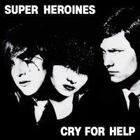 Superheroines - Cry For He