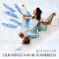 Suz Slezak - Our Wings May Be Featherless vinyl cover