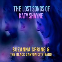 Suzanna Spring & The Black Canyon City Band - The Lost Songs Of Katy Shayne vinyl cover