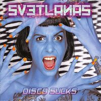 Svetlanas - Disco Sucks vinyl cover