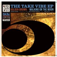 Take Vibe - Golden Brown / Walking On The Moon vinyl cover