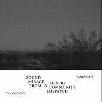 Tan Cologne / Earl Vallie - Sound Mirage From A Desert Community Dispatch