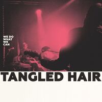 Tangled Hair - We Do What We Can vinyl cover