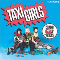 Taxi Girls - Coming Up Roses vinyl cover