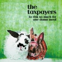 Taxpayers - To Risk So Damn Much For One Damn Meal vinyl cover