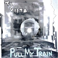 Te Vista - Pull My Train  vinyl cover