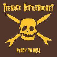 Teenage Bottlerocket - Ready To Roll vinyl cover