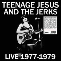 Teenage Jesus / Jerks - Live 1977-1979