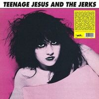 Teenage Jesus / Jerks - Teenage Jesus And The Jerks