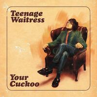 Teenage Waitress - Your Cuckoo (Green) vinyl cover