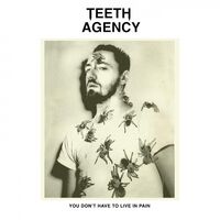 Teeth Agency - You Don't Have To Live In Pain vinyl cover