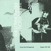 Television Personalities - Some Kind Of Happening: Singles 1978-1989 vinyl cover
