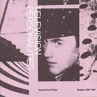 Television Personalities - Some Kind Of Trip: Singles 1990-1994 vinyl cover