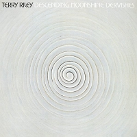 Terry Riley - Descending Moonshine Dervishes vinyl cover