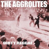 The Aggrolites - Dirty Reggae vinyl cover