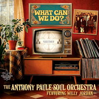 The Anthony Paule Soul Orchestra - What Can We Do? vinyl cover