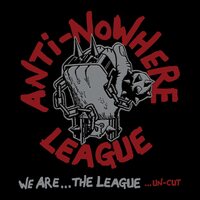 The Anti-Nowhere League - WE Are The League...un-Cut vinyl cover