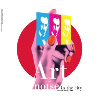 The Art Of Noise - Noise In The City: Live In Tokyo 1986 Black