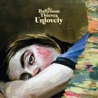 The Ballroom Thieves - Unlovely vinyl cover