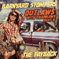 The Barnyard Stompers - Outlaws With Chainsaws Part Ii: The Pay Back vinyl cover
