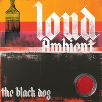 The Black Dog - Loud Ambient vinyl cover