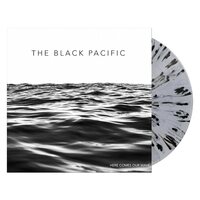 The Black Pacific - Here Comes Our Wave (Clear with Black & White Splatter) vinyl cover