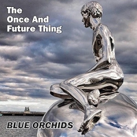 The Blue Orchids - Once & Future Thing vinyl cover