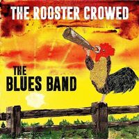 The Blues Band - The Rooster Crowed vinyl cover