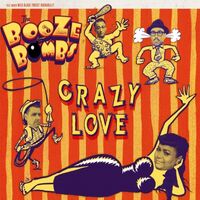 The Booze Bombs - Crazy Love vinyl cover