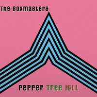 THE BOXMASTERS - PEPPER TREE HILL vinyl cover