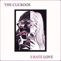 The Cuckoos - I Hate Love vinyl cover
