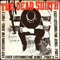 The Dead South - Easy Listening For Jerks, Pt. 2