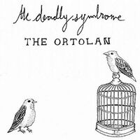 The Deadly Syndrome - The Ortolan vinyl cover