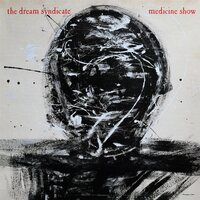 The Dream Syndicate - Medicine Show (40Th Anniversary Edition) vinyl cover