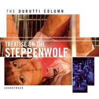 The Durutti Column - Treatise On The Steppenwolf + Human Avatars