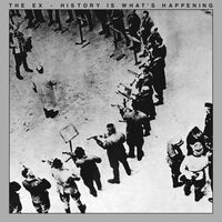 The Ex - History Is What's Happening vinyl cover