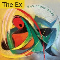 The Ex - If Your Mirror Breaks vinyl cover