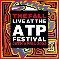 The Fall - Live At The Atp Festival - 28 April 2002 vinyl cover