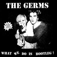 The Germs - What We Do Is Bootleg! vinyl cover