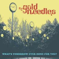 The Gold Needles - What's Tomorrow Ever Done For You? vinyl cover