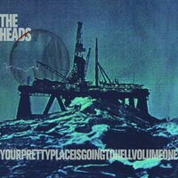 The Heads - Yourprettyplaceisgoingtohell vinyl cover