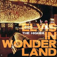 The Higher - Elvis In Wonderland vinyl cover